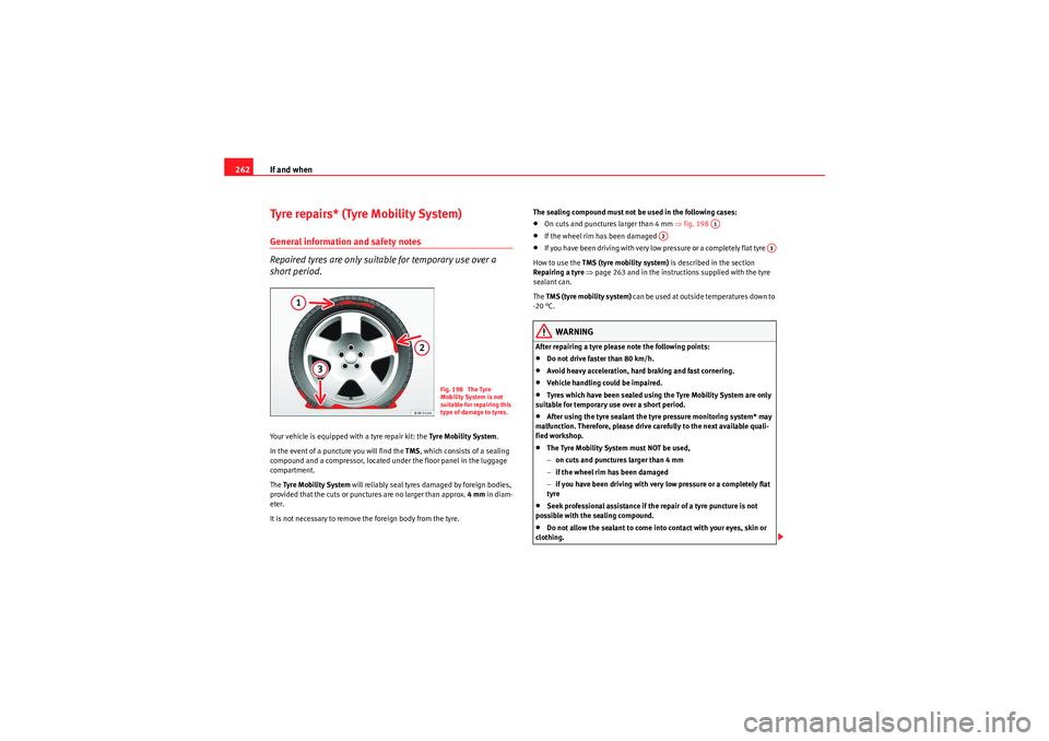 Seat Exeo ST 2010 Owners manual If and when
262Tyre repairs* (Tyre Mobility System)General information and safety notes
Repaired tyres are only suitable for temporary use over a
short period.Your vehicle is equipped with a tyre rep Seat Exeo ST 2010 Owners manual If and when
262Tyre repairs* (Tyre Mobility System)General information and safety notes
Repaired tyres are only suitable for temporary use over a
short period.Your vehicle is equipped with a tyre rep