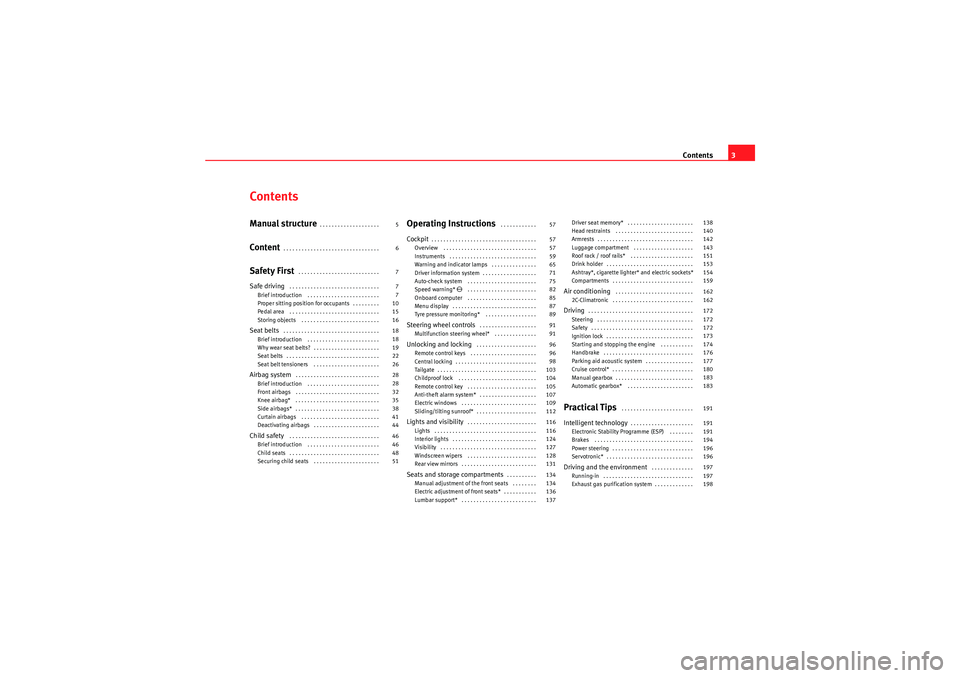 Seat Exeo ST 2010 Owners manual Contents3
ContentsManual structure
. . . . . . . . . . . . . . . . . . . .
Content
. . . . . . . . . . . . . . . . . . . . . . . . . . . . . . . .
Safety First
. . . . . . . . . . . . . . . . . . . Seat Exeo ST 2010 Owners manual Contents3
ContentsManual structure
. . . . . . . . . . . . . . . . . . . .
Content
. . . . . . . . . . . . . . . . . . . . . . . . . . . . . . . .
Safety First
. . . . . . . . . . . . . . . . . . .