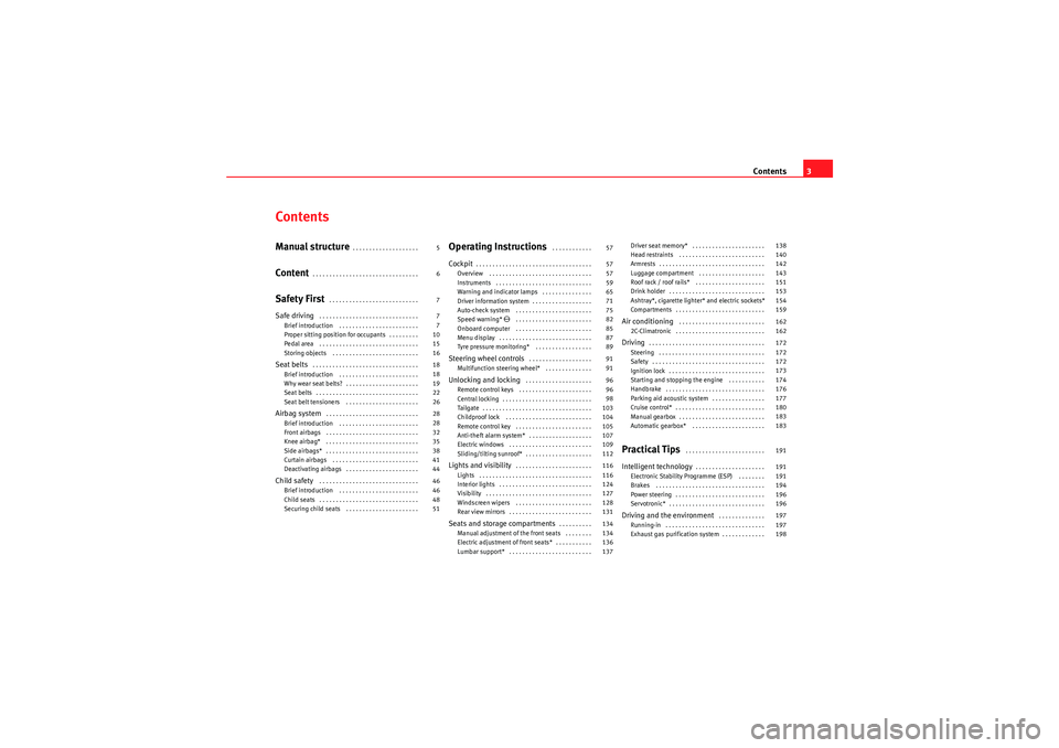 Seat Exeo ST 2010  Owners manual Contents3
ContentsManual structure
. . . . . . . . . . . . . . . . . . . . 
Content
. . . . . . . . . . . . . . . . . . . . . . . . . . . . . . . . 
Safety First
 . . . . . . . . . . . . . . . . . . .