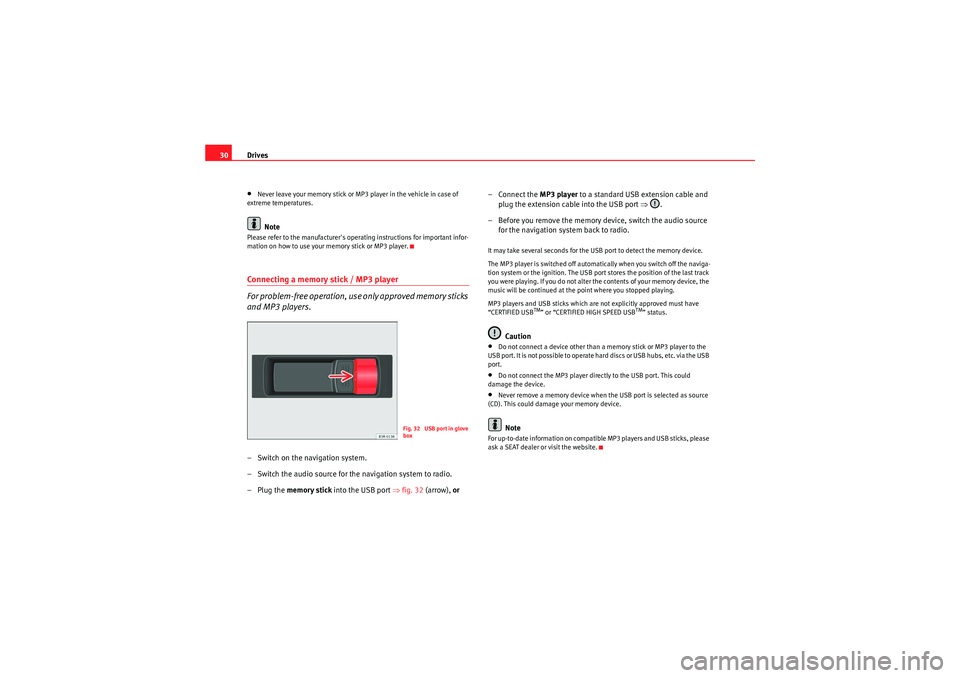 Seat Exeo ST 2010 MEDIA SYSTEM 1.0 Drives
30•Never leave your memory stick or MP3 player in the vehicle in case of
extreme temperatures.Note
Please refer to the manufacturers operating instructions for important infor-
mation on ho Seat Exeo ST 2010 MEDIA SYSTEM 1.0 Drives
30•Never leave your memory stick or MP3 player in the vehicle in case of
extreme temperatures.Note
Please refer to the manufacturers operating instructions for important infor-
mation on ho