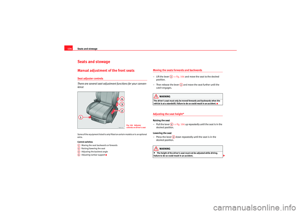 Seat Exeo ST 2009 Owners manual Seats and stowage
134Seats and stowageManual adjustment of the front seatsSeat adjuster controls
There are several seat adjustment functions for your conven-
ienceS o m e o f t h e e q u i p m e n Seat Exeo ST 2009 Owners manual Seats and stowage
134Seats and stowageManual adjustment of the front seatsSeat adjuster controls
There are several seat adjustment functions for your conven-
ienceS o m e o f t h e e q u i p m e n