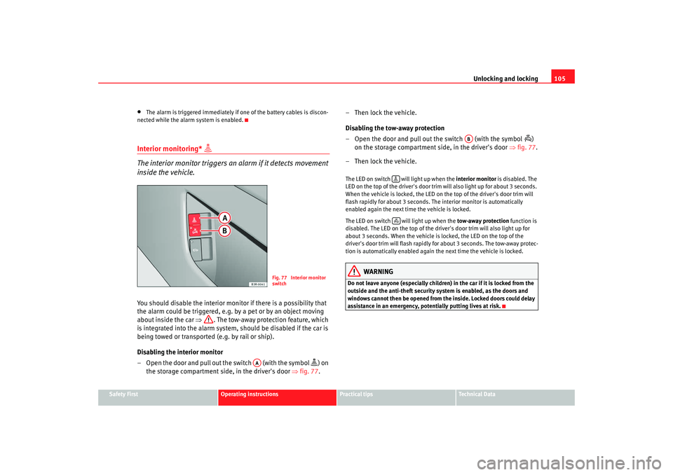 Seat Exeo 2008 Owners manual Unlocking and locking105
Safety First
Operating instructions
Practical tips
Te c h n i c a l D a t a
•
The alarm is triggered immediately if one of the battery cables is discon-
nected while the al Seat Exeo 2008 Owners manual Unlocking and locking105
Safety First
Operating instructions
Practical tips
Te c h n i c a l D a t a
•
The alarm is triggered immediately if one of the battery cables is discon-
nected while the al