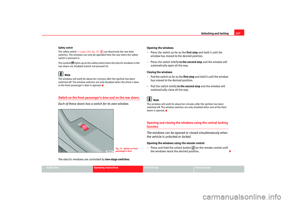 Seat Exeo 2008 Owners manual Unlocking and locking107
Safety First
Operating instructions
Practical tips
Te c h n i c a l D a t a
Safety switch
The safety switch
⇒page 106, fig. 78 can deactivate the rear door
switches. T Seat Exeo 2008 Owners manual Unlocking and locking107
Safety First
Operating instructions
Practical tips
Te c h n i c a l D a t a
Safety switch
The safety switch
⇒page 106, fig. 78 can deactivate the rear door
switches. T