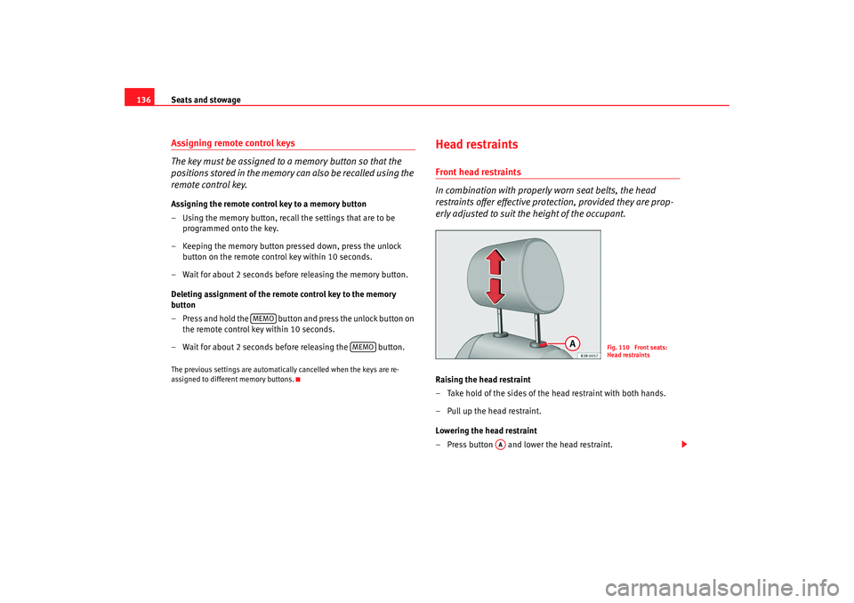 Seat Exeo 2008 Owners manual Seats and stowage
136Assigning remote control keys
The key must be assigned to a memory button so that the
p o s i t i o ns st o red i n t h e m e m o r y ca n al s o b e recall ed u s i ng t Seat Exeo 2008 Owners manual Seats and stowage
136Assigning remote control keys
The key must be assigned to a memory button so that the
p o s i t i o ns st o red i n t h e m e m o r y ca n al s o b e recall ed u s i ng t