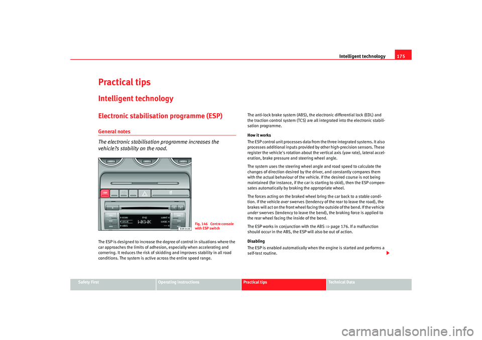 Seat Exeo 2008 Owners manual Intelligent technology175
Safety First
Operating instructions
Practical tips
Te c h n i c a l D a t a
Practical tipsIntelligent technologyElectronic stabilisation programme (ESP)General notes
The ele Seat Exeo 2008 Owners manual Intelligent technology175
Safety First
Operating instructions
Practical tips
Te c h n i c a l D a t a
Practical tipsIntelligent technologyElectronic stabilisation programme (ESP)General notes
The ele