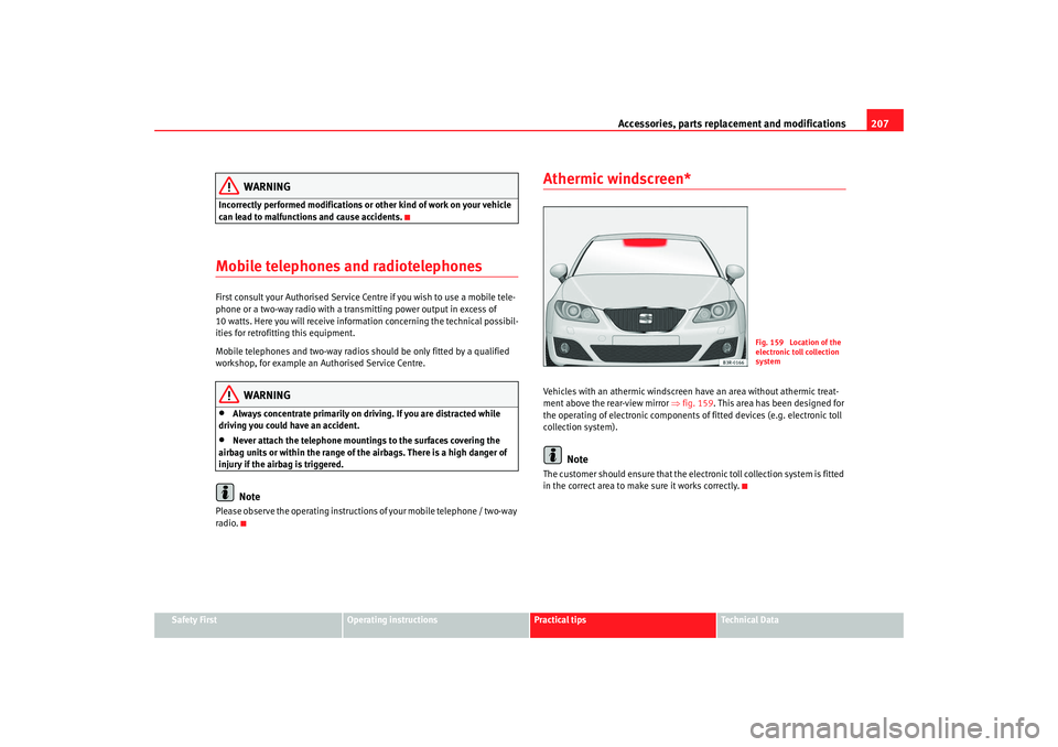 Seat Exeo 2008 Owners manual Accessories, parts replacement and modifications207
Safety First
Operating instructions
Practical tips
Te c h n i c a l D a t a
WARNING
Incorrectly performed modifications or other kind of work on yo Seat Exeo 2008 Owners manual Accessories, parts replacement and modifications207
Safety First
Operating instructions
Practical tips
Te c h n i c a l D a t a
WARNING
Incorrectly performed modifications or other kind of work on yo