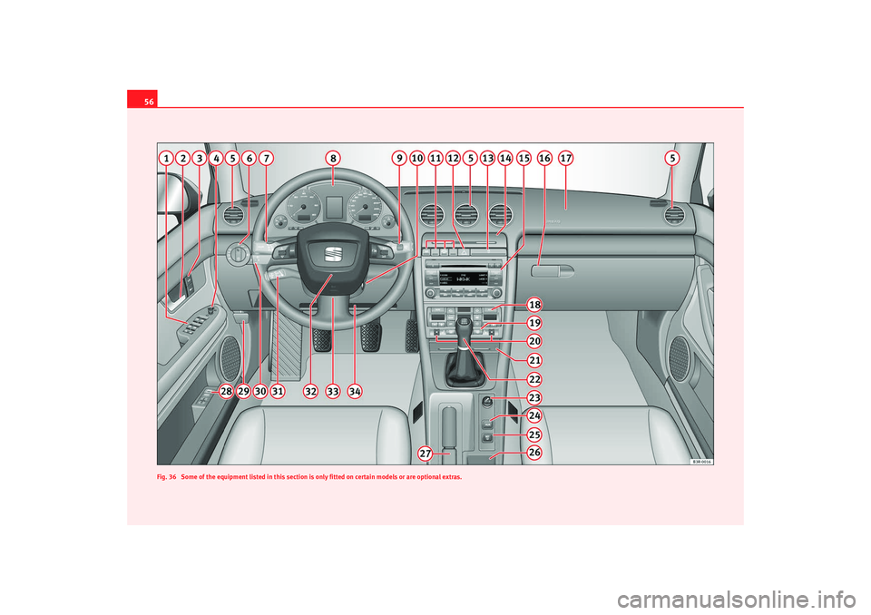 Seat Exeo 2008 Workshop Manual 56
Fig. 36 Some of the equipment listed in this section is only fitted on certain models or are optional extras.Exeo_EN.book Seite 56 Freitag, 17. Oktober 2008 11:24 11 Seat Exeo 2008 Workshop Manual 56
Fig. 36 Some of the equipment listed in this section is only fitted on certain models or are optional extras.Exeo_EN.book Seite 56 Freitag, 17. Oktober 2008 11:24 11
