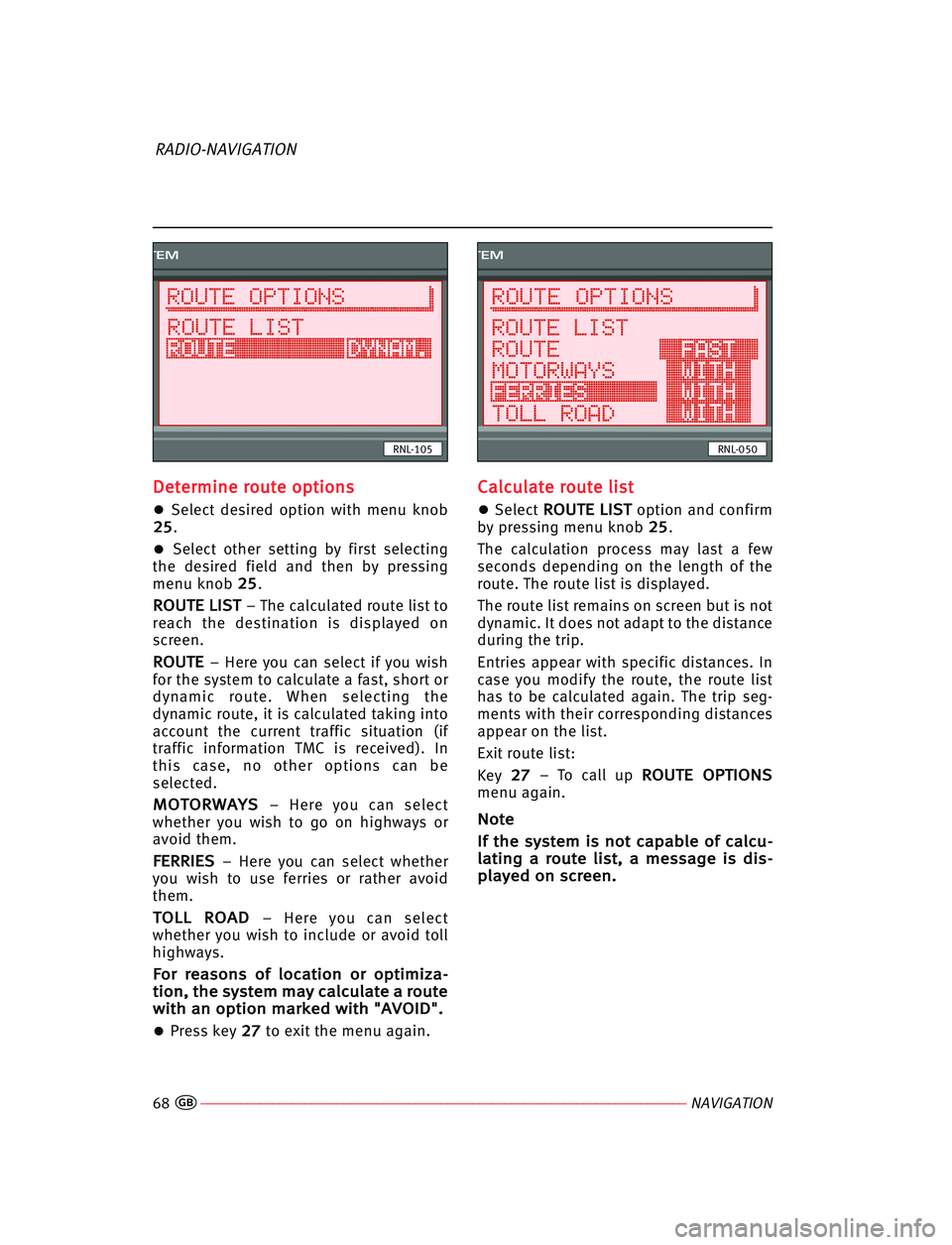 Seat Cordoba 2007 RADIO-NAVIGATION D De
et
te
er
rm
mi
in
ne
e rro
ou
ut
te
e oop
pt
ti
io
on
ns
s
•Select desired option with menu knob2
25
5.
•Select other setting by first selecting
the desired field and then by press Seat Cordoba 2007 RADIO-NAVIGATION D De
et
te
er
rm
mi
in
ne
e rro
ou
ut
te
e oop
pt
ti
io
on
ns
s
•Select desired option with menu knob2
25
5.
•Select other setting by first selecting
the desired field and then by press