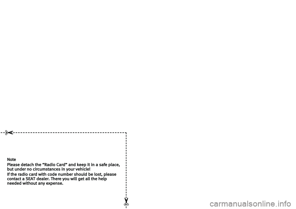 Seat Cordoba 2006  ALANA Note
Please ddetach tthe ““Radio CCard” aand kkeep iit iin aa ssafe pplace,
but uunder nno ccircumstances iin yyour vvehicle!
If tthe rradio ccard wwith ccode nnumber sshould bbe llost, pplease
