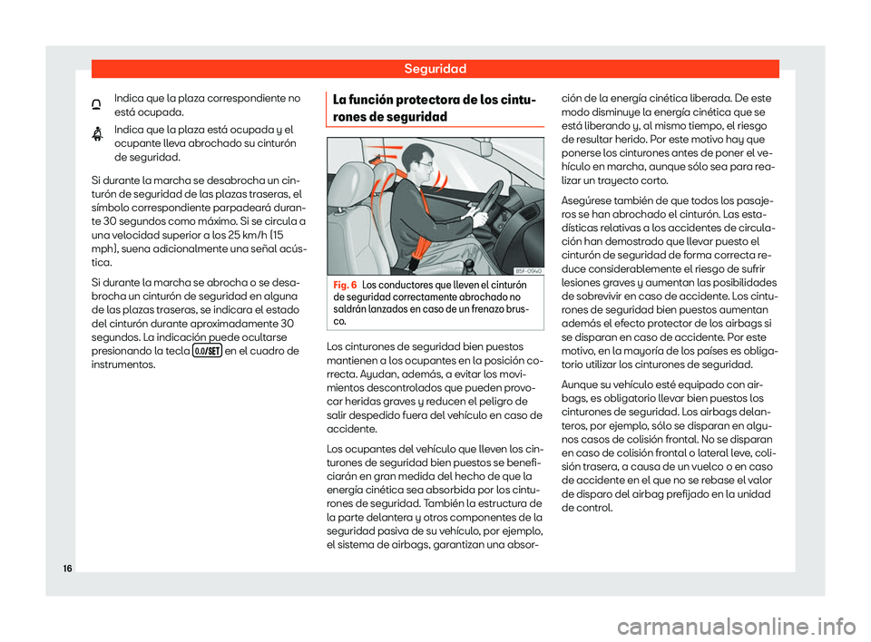 Seat Mii electric 2020 Manual de instrucciones (in Spanish) Seguridad
Indica que la plaza correspondiente no
est Seat Mii electric 2020 Manual de instrucciones (in Spanish) Seguridad
Indica que la plaza correspondiente no
est