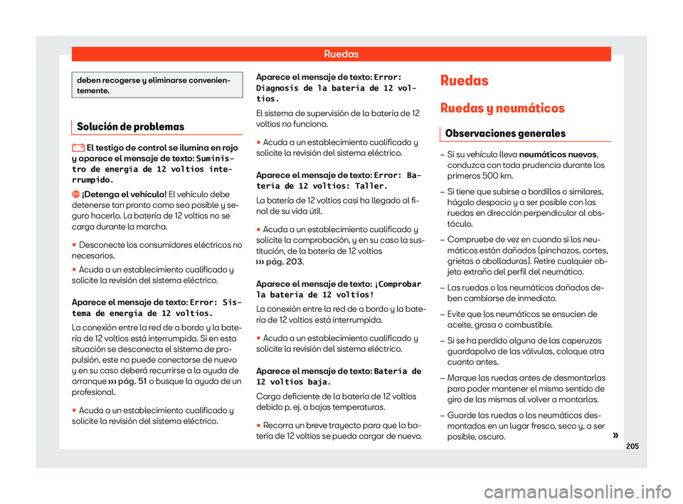 Seat Mii electric 2020 Manual de instrucciones (in Spanish) Ruedas
deben recogerse y eliminarse convenien-
tement
e
. Soluci Seat Mii electric 2020 Manual de instrucciones (in Spanish) Ruedas
deben recogerse y eliminarse convenien-
tement
e
. Soluci