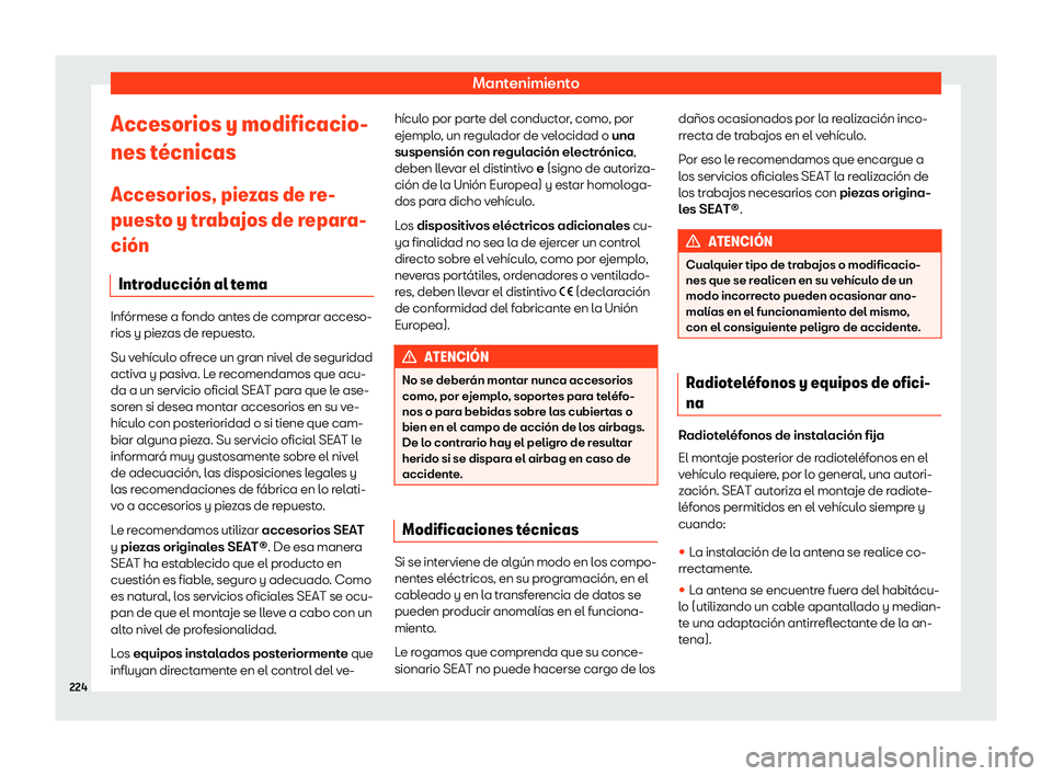 Seat Mii electric 2020 Manual de instrucciones (in Spanish) Mantenimiento
Accesorios y modificacio-
nes t Seat Mii electric 2020 Manual de instrucciones (in Spanish) Mantenimiento
Accesorios y modificacio-
nes t