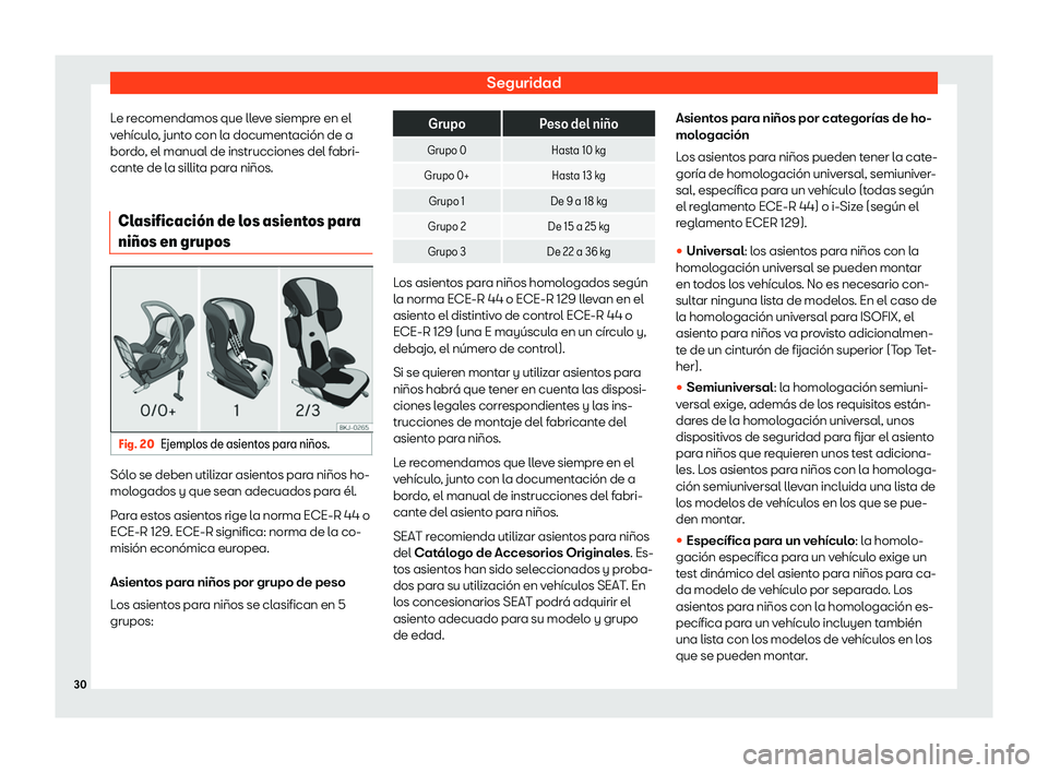 Seat Mii electric 2020  Manual de instrucciones (in Spanish) Seguridad
Le recomendamos que lleve siempre en el
v eh