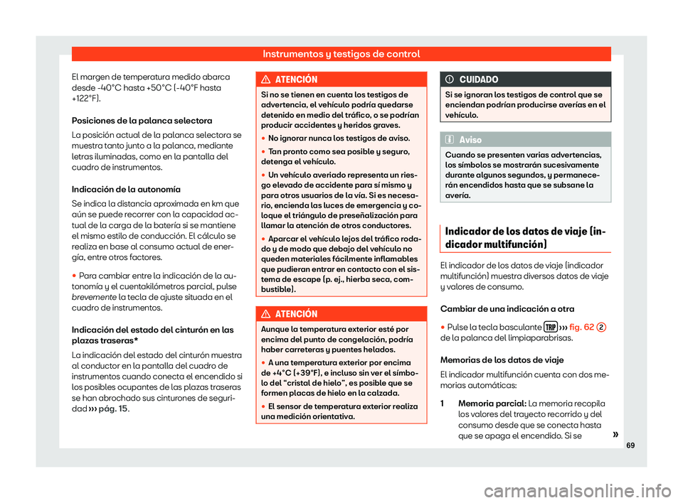 Seat Mii electric 2020  Manual de instrucciones (in Spanish) Instrumentos y testigos de control
El margen de temperatura medido abarca
desde -40