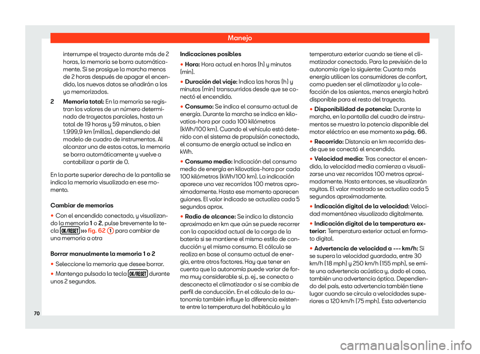 Seat Mii electric 2020  Manual de instrucciones (in Spanish) Manejo
interrumpe el trayecto durante m