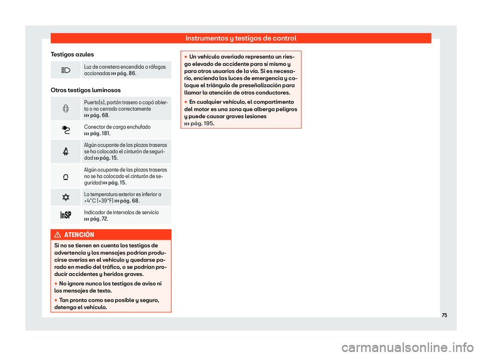 Seat Mii electric 2020  Manual de instrucciones (in Spanish) Instrumentos y testigos de control
Testigos azules �
Luz de carretera encendida o r