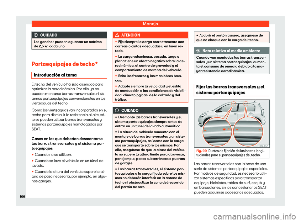 Seat Mii electric 2019  Manual de instrucciones (in Spanish) Manejo
CUIDADO
Los ganchos pueden aguantar un m