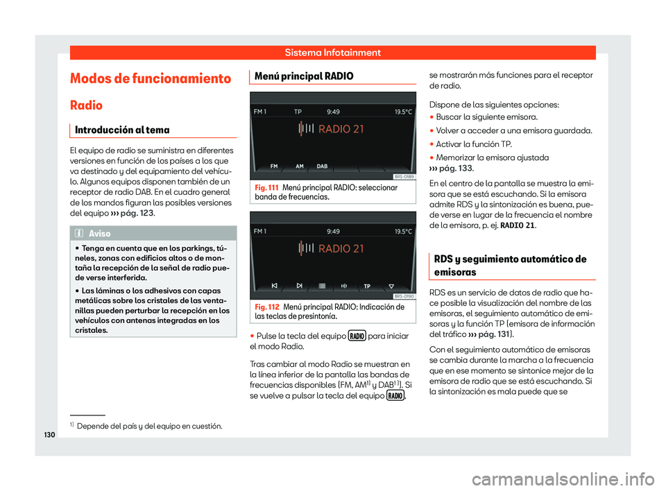 Seat Mii electric 2019  Manual de instrucciones (in Spanish) Sistema Infotainment
Modos de funcionamiento
R adio
Intr oducci