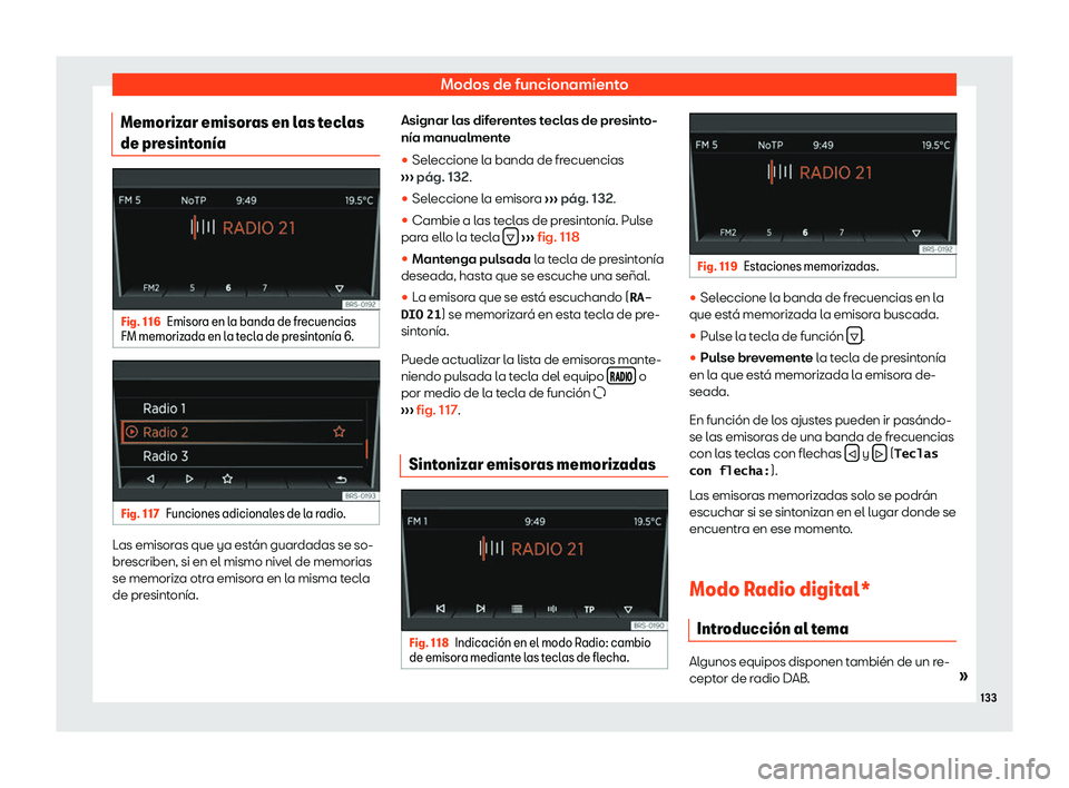 Seat Mii electric 2019  Manual de instrucciones (in Spanish) Modos de funcionamiento
Memorizar emisoras en las teclas
de pr esint
on