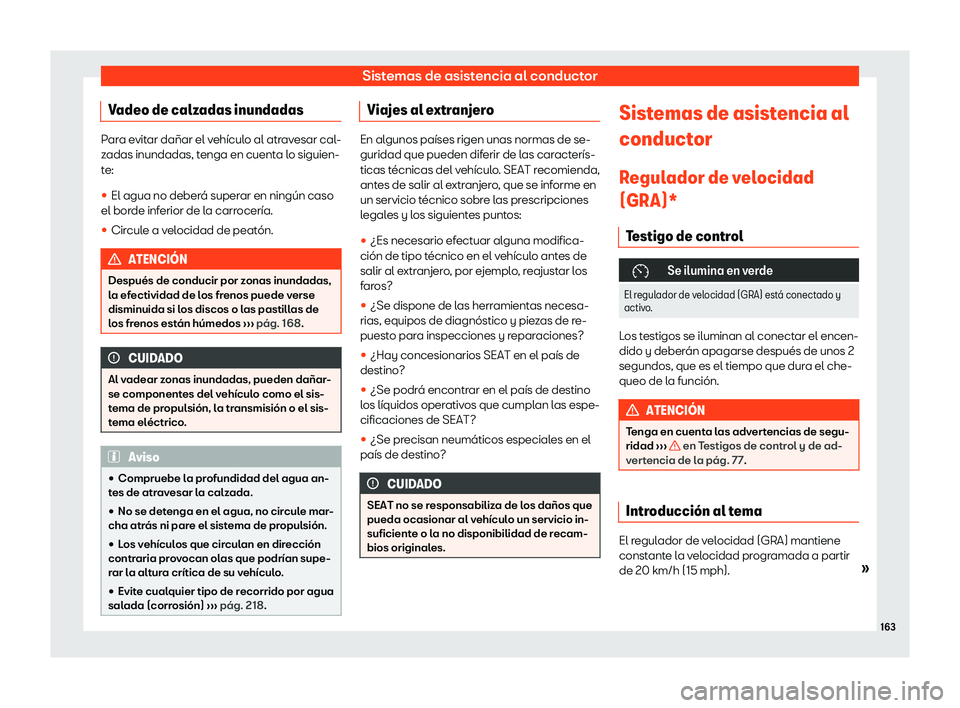 Seat Mii electric 2019 Manual de instrucciones (in Spanish) Sistemas de asistencia al conductor
Vadeo de calzadas inundadas Para evitar da Seat Mii electric 2019 Manual de instrucciones (in Spanish) Sistemas de asistencia al conductor
Vadeo de calzadas inundadas Para evitar da