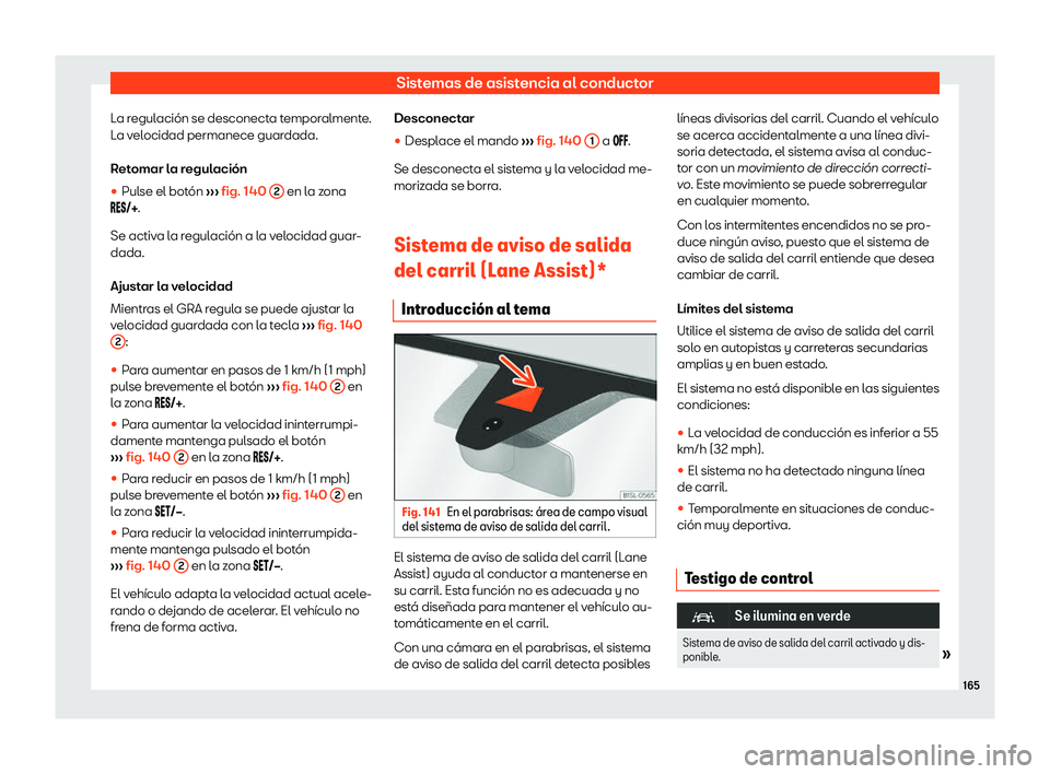 Seat Mii electric 2019 Manual de instrucciones (in Spanish) Sistemas de asistencia al conductor
La regulaci Seat Mii electric 2019 Manual de instrucciones (in Spanish) Sistemas de asistencia al conductor
La regulaci