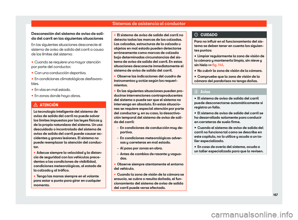 Seat Mii electric 2019 Manual de instrucciones (in Spanish) Sistemas de asistencia al conductor
Desconexi Seat Mii electric 2019 Manual de instrucciones (in Spanish) Sistemas de asistencia al conductor
Desconexi