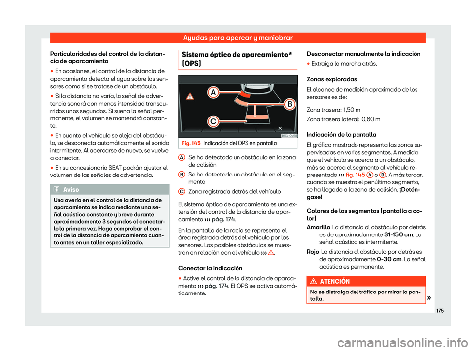 Seat Mii electric 2019  Manual de instrucciones (in Spanish) Ayudas para aparcar y maniobrar
Particularidades del control de la distan-
cia de apar camient
o
