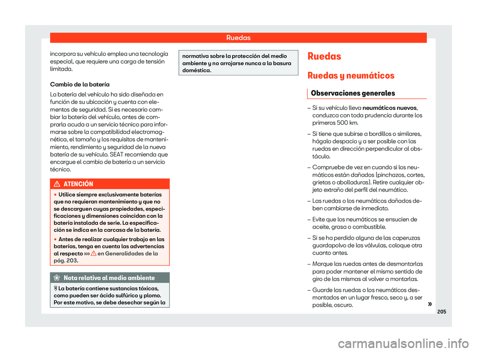 Seat Mii electric 2019 Manual de instrucciones (in Spanish) Ruedas
incorpora su veh Seat Mii electric 2019 Manual de instrucciones (in Spanish) Ruedas
incorpora su veh