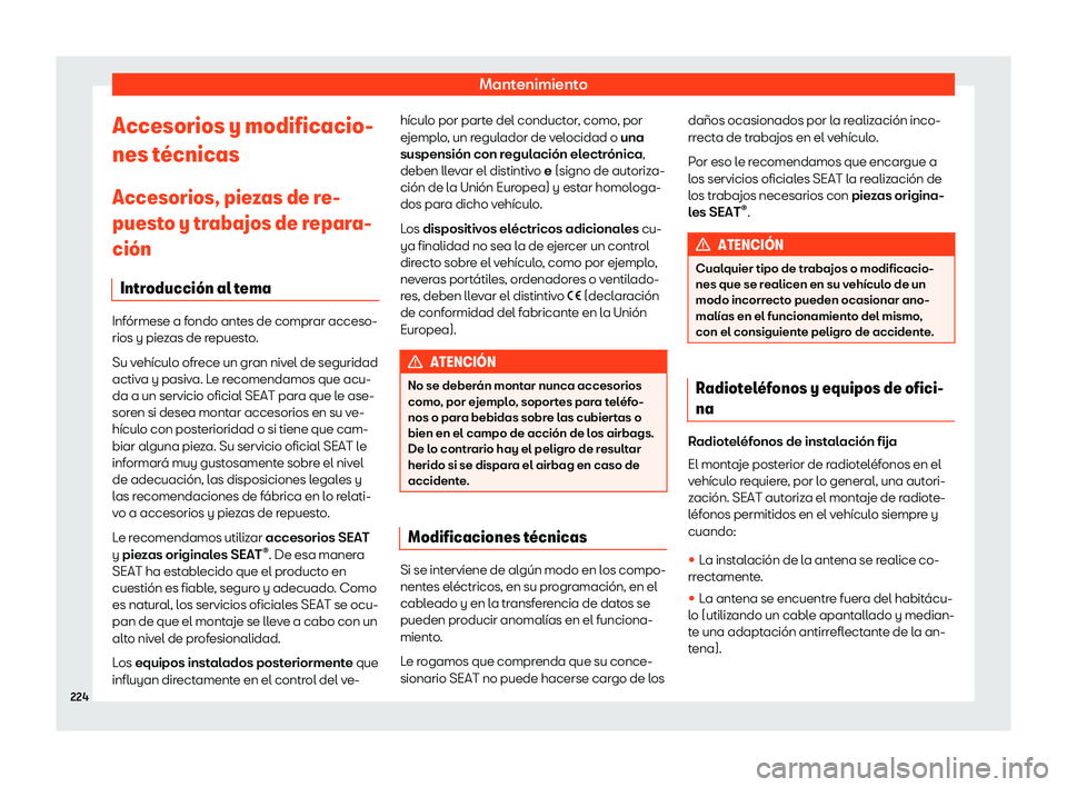Seat Mii electric 2019 Manual de instrucciones (in Spanish) Mantenimiento
Accesorios y modificacio-
nes t Seat Mii electric 2019 Manual de instrucciones (in Spanish) Mantenimiento
Accesorios y modificacio-
nes t
