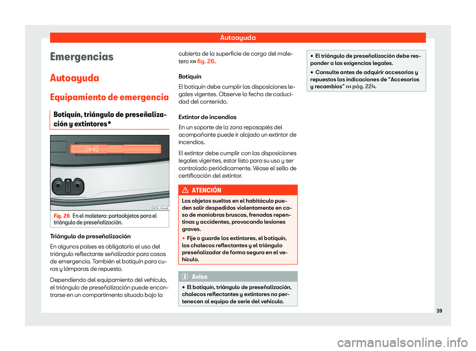 Seat Mii electric 2019  Manual de instrucciones (in Spanish) Autoayuda
Emergencias
Aut oayuda
Equipamient o de emer
gencia
Botiqu