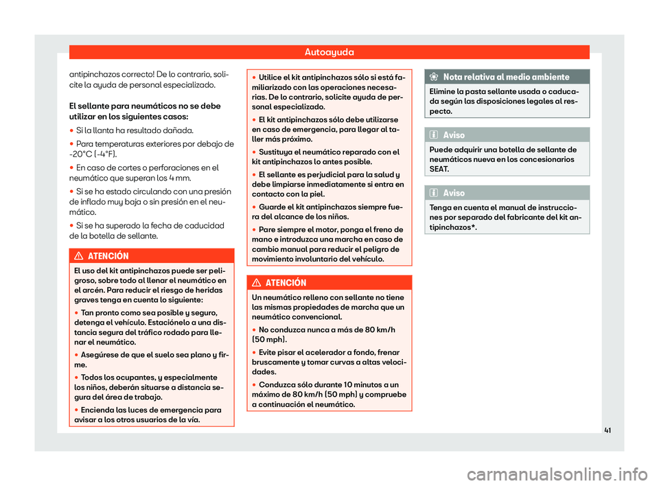 Seat Mii electric 2019  Manual de instrucciones (in Spanish) Autoayuda
antipinchazos correcto! De lo contrario, soli-
cit e l
a ayuda de personal especializ
ado.
El sellante para neum