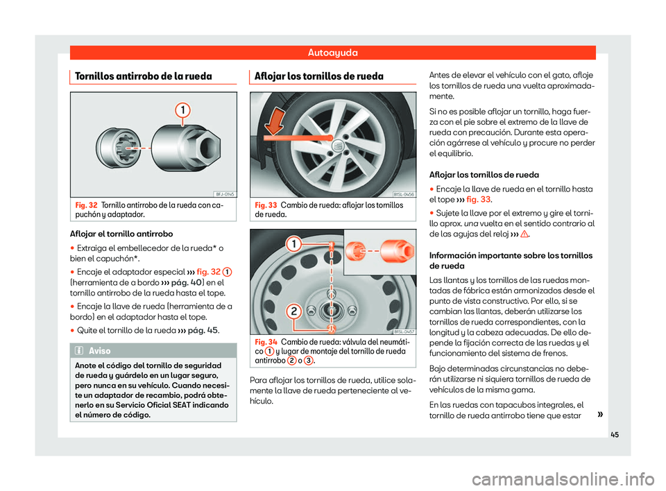 Seat Mii electric 2019  Manual de instrucciones (in Spanish) Autoayuda
Tornillos antirrobo de la rueda Fig. 32
Tornillo antirrobo de la rueda con ca-
puch