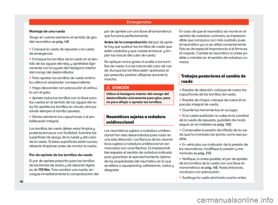 Seat Mii electric 2019  Manual de instrucciones (in Spanish) Emergencias
Montaje de una rueda
T enga en cuent
a asimismo el sentido de gir
o
del neum