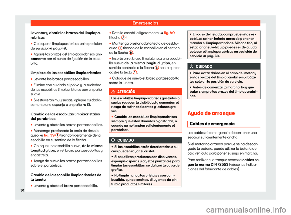Seat Mii electric 2019  Manual de instrucciones (in Spanish) Emergencias
Levantar y abatir los brazos del limpiapa-
r abrisas
