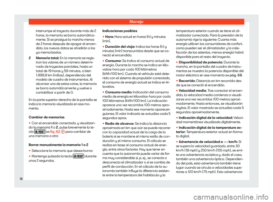 Seat Mii electric 2019  Manual de instrucciones (in Spanish) Manejo
interrumpe el trayecto durante m