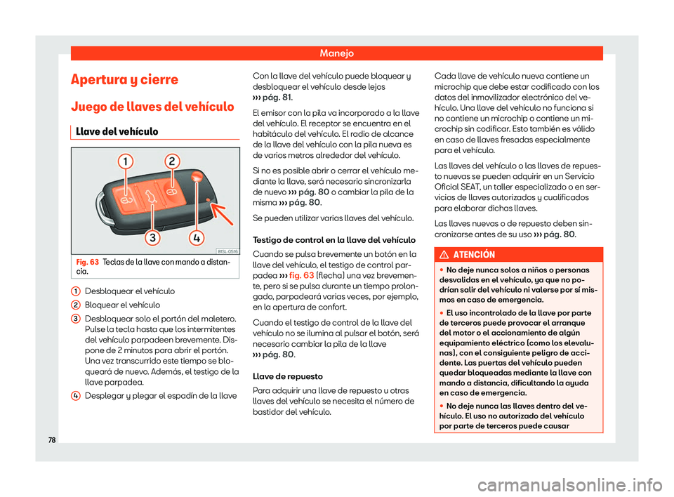 Seat Mii electric 2019  Manual de instrucciones (in Spanish) Manejo
Apertura y cierre
Juego de ll av
es del v
eh