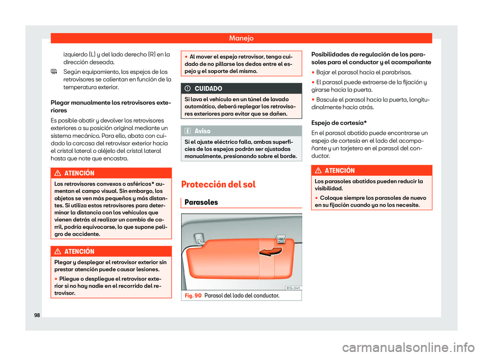 Seat Mii electric 2019  Manual de instrucciones (in Spanish) Manejo
izquierdo (L) y del lado derecho (R) en la
dir ecci