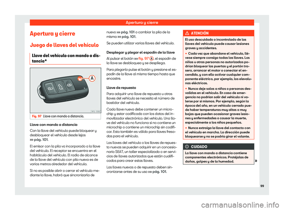 Seat Mii electric 2018  Manual de instrucciones (in Spanish) Apertura y cierre
Apertura y cierre
Juego de ll av
es del v
eh