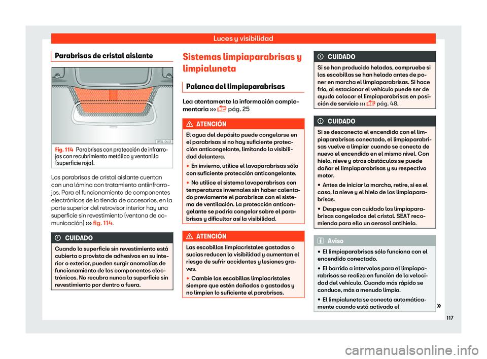 Seat Mii electric 2018  Manual de instrucciones (in Spanish) Luces y visibilidad
Parabrisas de cristal aislante Fig. 114
Parabrisas con protecci
