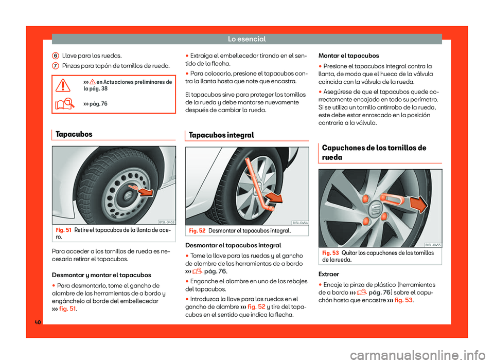 Seat Mii electric 2018  Manual de instrucciones (in Spanish) Lo esencial
Llave para las ruedas.
Pinz as par
a t
ap