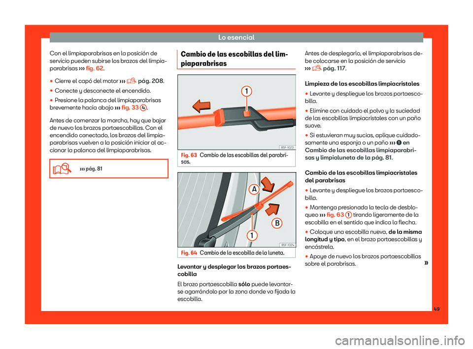 Seat Mii electric 2018  Manual de instrucciones (in Spanish) Lo esencial
Con el limpiaparabrisas en la posici