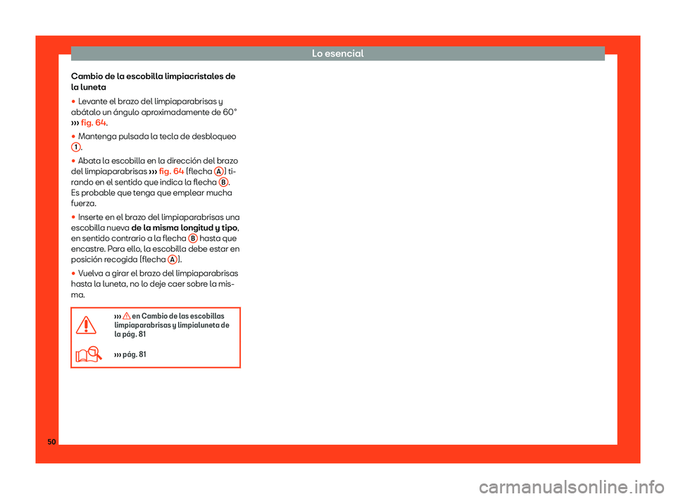 Seat Mii electric 2018  Manual de instrucciones (in Spanish) Lo esencial
Cambio de la escobilla limpiacristales de
l a lunet
a
