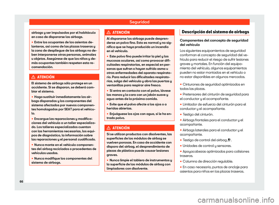 Seat Mii electric 2018  Manual de instrucciones (in Spanish) Seguridad
airbags y ser impulsados por el habit