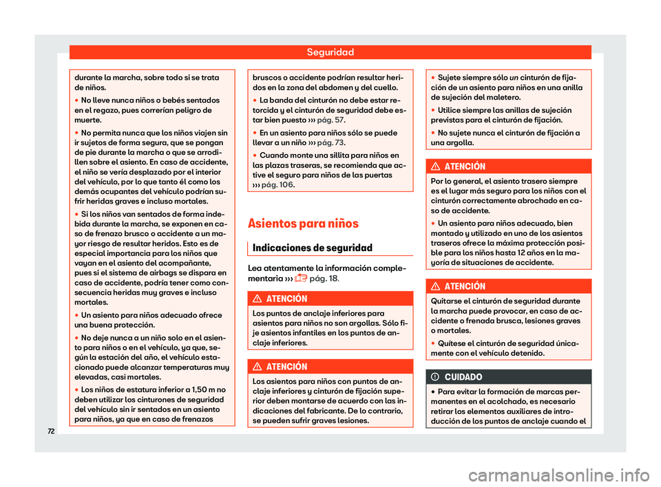 Seat Mii electric 2018  Manual de instrucciones (in Spanish) Seguridad
durante la marcha, sobre todo si se trata
de ni