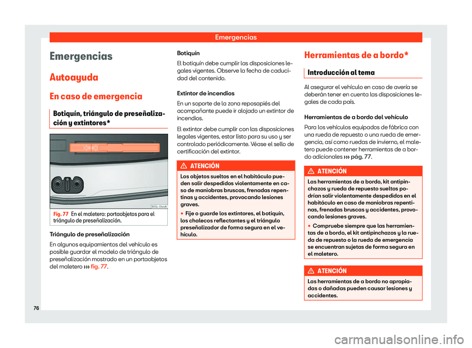 Seat Mii electric 2018  Manual de instrucciones (in Spanish) Emergencias
Emergencias
Aut oayuda
En caso de emer gencia
Botiqu
