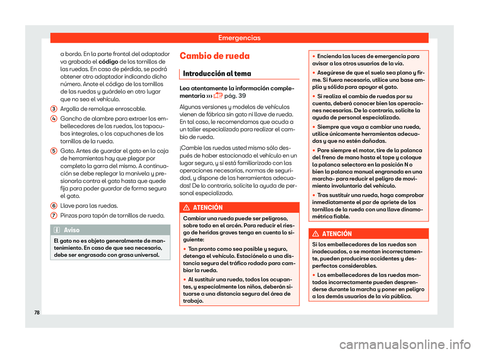 Seat Mii electric 2018  Manual de instrucciones (in Spanish) Emergencias
a bordo. En la parte frontal del adaptador
v a gr
abado el 
c