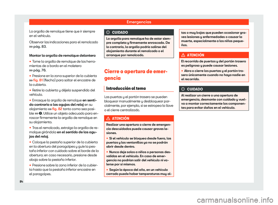 Seat Mii electric 2018  Manual de instrucciones (in Spanish) Emergencias
La argolla de remolque tiene que ir siempre
en el v eh