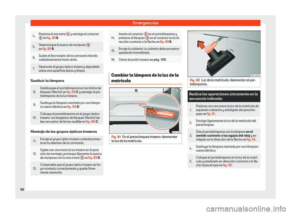 Seat Mii electric 2018  Manual de instrucciones (in Spanish) Emergencias
4.
Presione el encastre 
4  y extraiga el conector
2  
