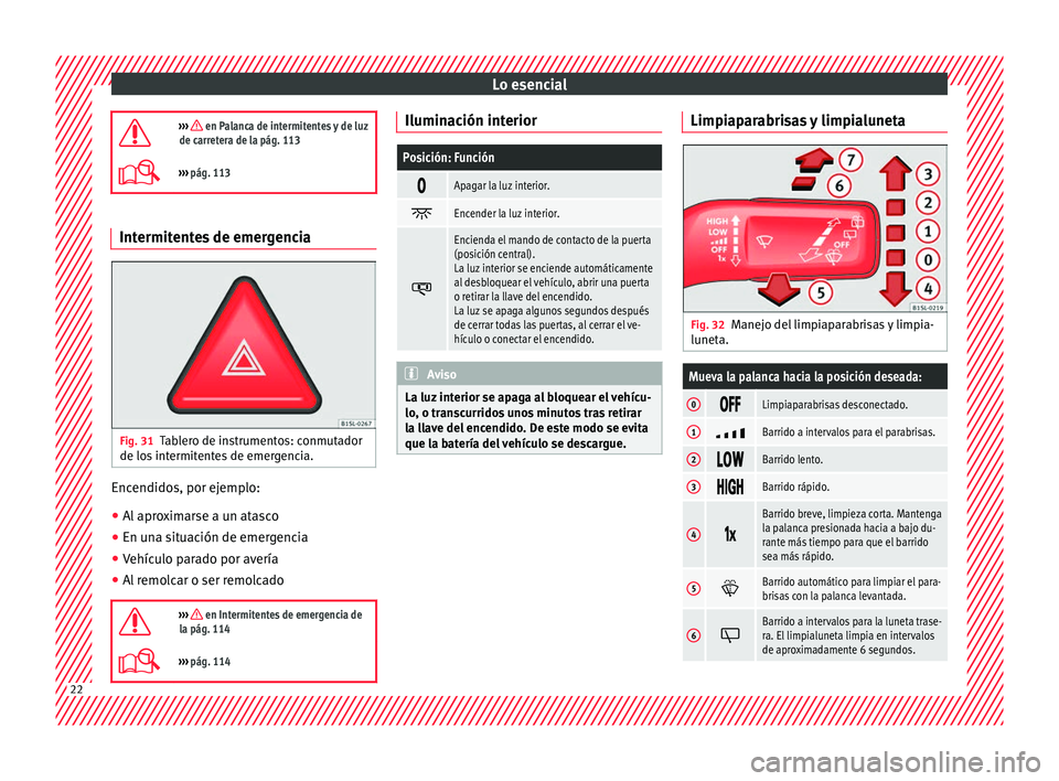 Seat Mii electric 2017  Manual de instrucciones (in Spanish) Lo esencial
›››  en Palanca de intermitentes y de luz
de carretera de la pág. 113
›››  pág. 113 Intermitentes de emergencia
Fig. 31
Tablero de instrumentos: conmutador
de lo s
 int