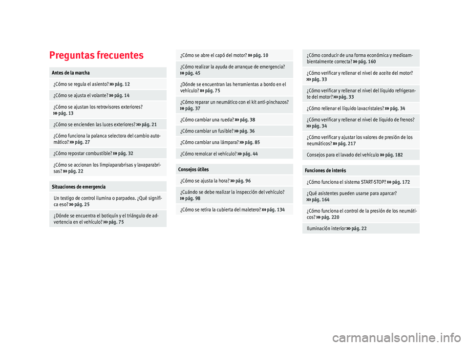 Seat Mii electric 2017  Manual de instrucciones (in Spanish) Preguntas frecuentesAntes de la marcha
 ¿Cómo se regula el asiento? 
››› pág. 12
 ¿Cómo se ajusta el volante?  ››› pág. 14
 ¿Cómo se ajustan los retrovisores exteriores?
››› 